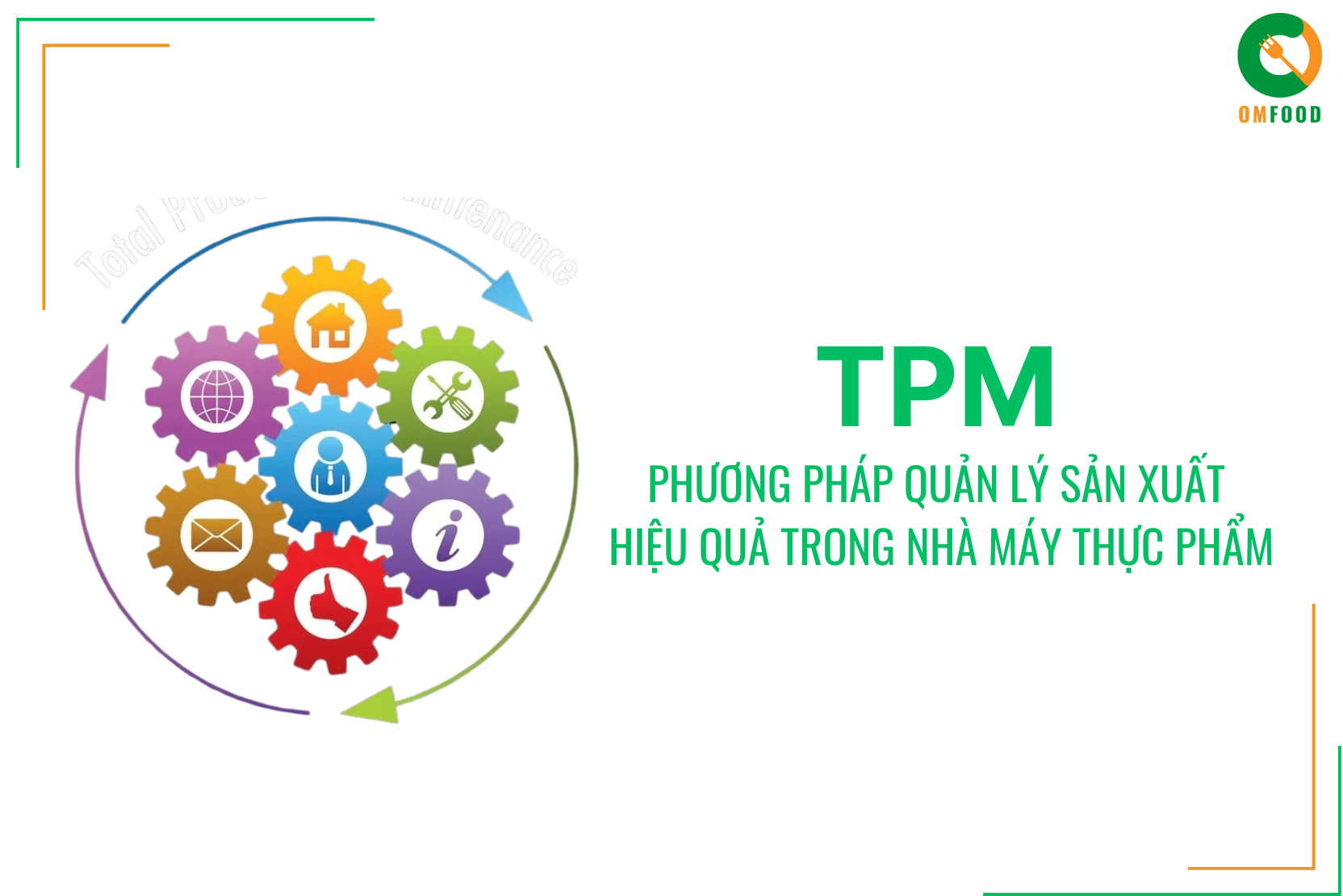 TPM - Phương Pháp Quản Lý Sản Xuất Hiệu Quả Trong Nhà Máy Thực Phẩm